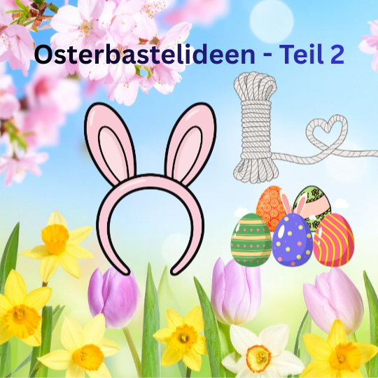Read more about the article Bastel- und Geschenk-Ideen für Ostern – Teil 2